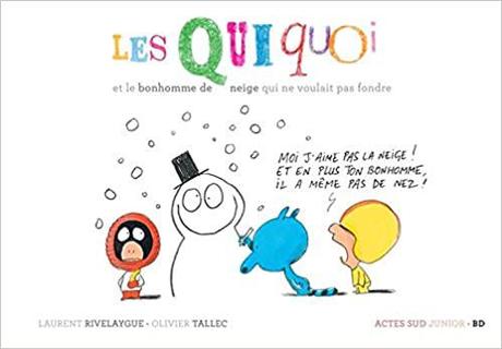 Les Quiquoi et le bonhomme de neige... Laurent RIVELAYGUE et Olivier TALLEC – 2017 (BD) (Dès 6 ans)