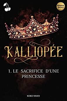 [Chronique]Kalliopée, tome 1 : le sacrifice d'une princesse de Koko Nhan