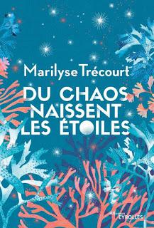 Du chaos naissent les étoiles de Marilyse Trécourt Du chaos naissent les étoiles de Marilyse Trécourt
