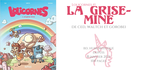 La  grise-mine (Lolicornes #1) • Ced, Waltch et Gorobei