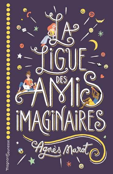 La Ligue des Amis Imaginaires. Agnès MAROT – 2021 (Dès 12 ans)