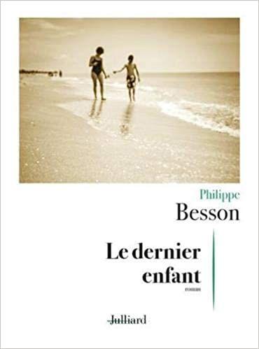 Le dernier enfant - de Philippe BESSON