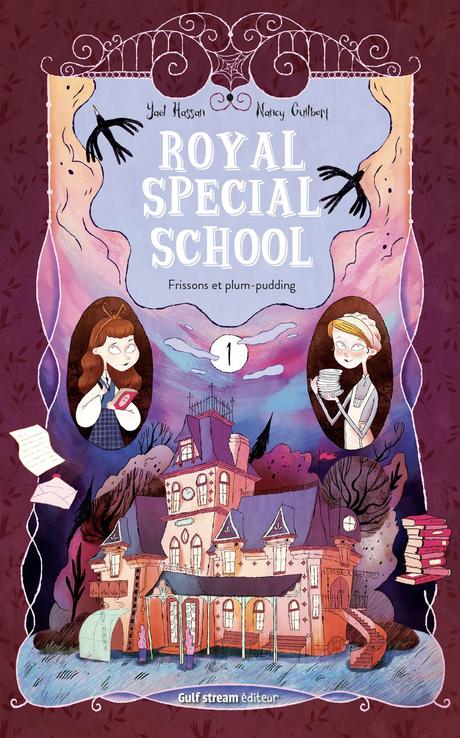 Royal Special School - Tome 1. Nancy GUILBERT et Yaël HASSAN – 2021 (Dès 9 ans) Royal Special School - Tome 1. Nancy GUILBERT et Yaël HASSAN – 2021 (Dès 9 ans)