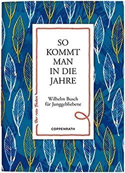Free Reading So kommt man in die Jahre: Wilhelm Busch für Junggebliebene (Der rote Faden) Kobo PDF