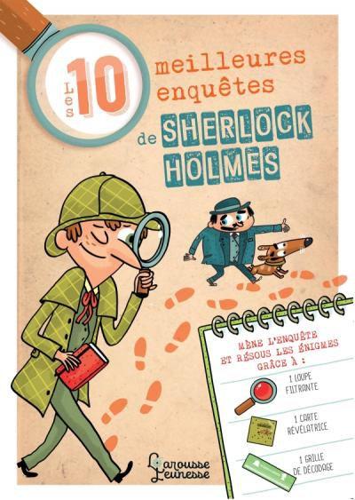Les 10 meilleures enquêtes de Sherlock Holmes. Sandra LEBRUN et Loïc MEHEE - 2018 (Dès 8 ans)