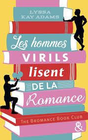 The Bromance Book Club #1  Les hommes virils lisent de la romance » de Lyssa Kay Adams