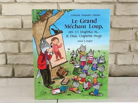Le Grand Méchant Loup, ses 14 loupiots et… le petit Chaperon rouge – Christine Naumann-Villemin et David B. Draper