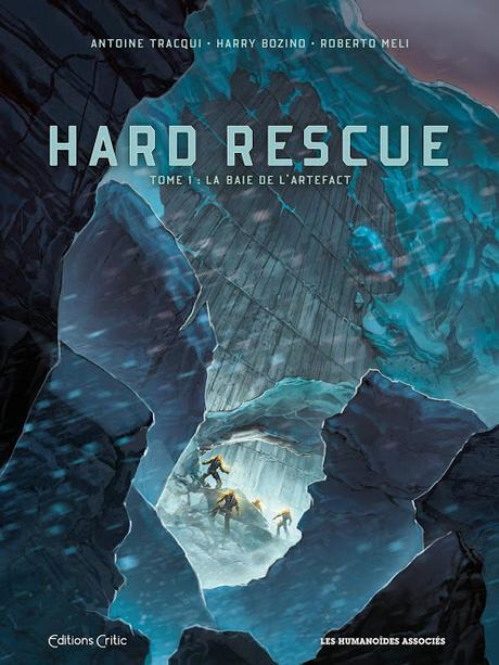 BD : Hard Rescue t.1 : La baie de l'artefact - Tracqui  Bozino Meli (Critic Humano)