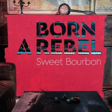 Album - Sweet Bourbon – Born A Rebel