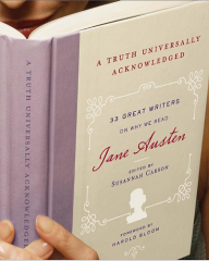 a truth universally acknowledged,33 great writers on why we read jane austen,jane austen,jane austen france,susannah carson,harold bloom,sir walter scott,george eliot,anthony trollope,virginia woolf