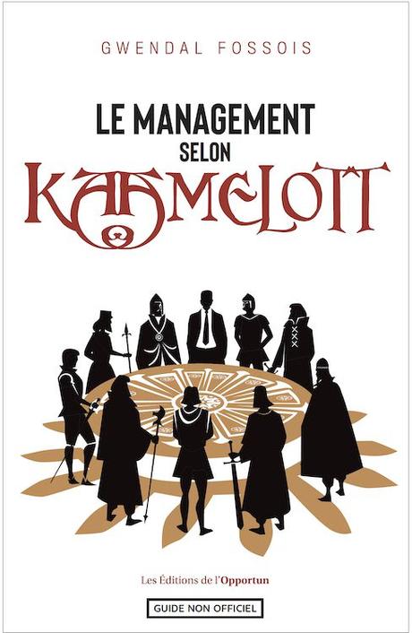 Le management selon kaamelott - Gwendal Fossois