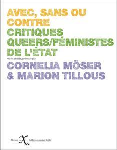 Avec, sans ou contre. Critiques queers/féministes de l’État, dirigé par Cornelia Möser et Marion Tillous