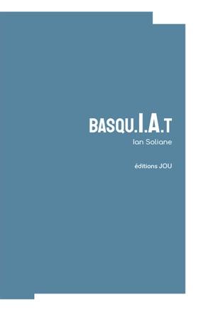 Basqu.I.A.t, de Ian Soliane (éd. JOU) fullsizeoutput_3f26
