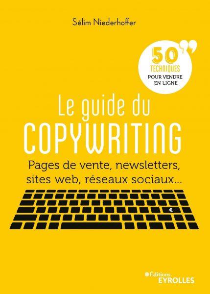Le Guide du copywriting : les 5 meilleurs conseils de copywriting du livre de Sélim Niederhoffer