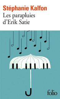 Les Parapluies d’Erik Satie de Stéphanie Kalfon