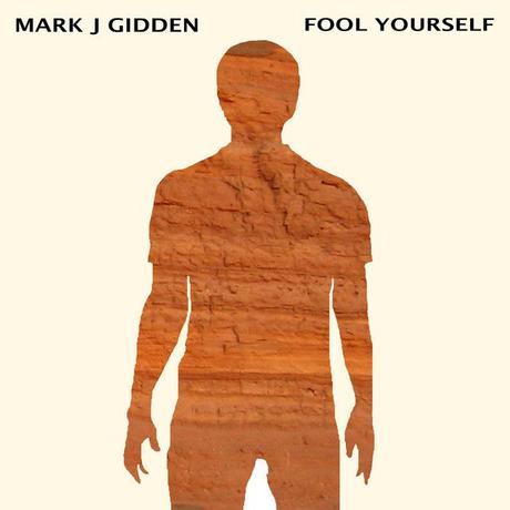 Album - Fool Yourself - Mark J Gidden