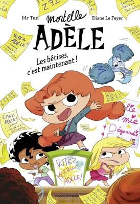 Mortelle Adèle - Tome 2 Les bêtises c'est maintenant ! de Mr Tan et Diane Le Feyer Mortelle Adèle - Tome 2 Les bêtises c'est maintenant ! de Mr Tan et Diane Le Feyer