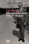 Carl Seelig  Promenades avec Robert Walser