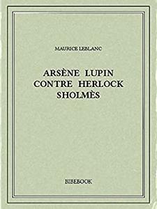 Ebooks Gratuits du Jour  –  Arsène Lupin gentleman cambrioleur et Arsène Lupin contre Herlock Sholmès