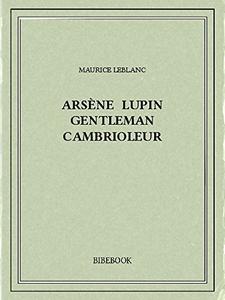 Ebooks Gratuits du Jour  –  Arsène Lupin gentleman cambrioleur et Arsène Lupin contre Herlock Sholmès