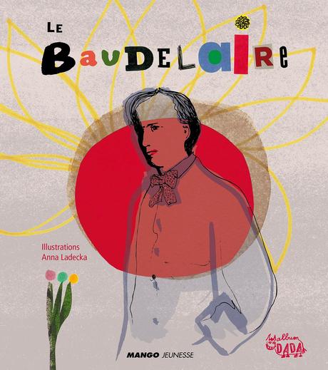 Le Baudelaire. Charles BAUDELAIRE et Anna LADECKA – 2011 (Dès 8 ans)