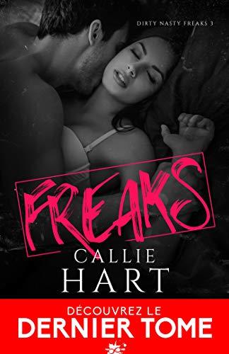 A vos agendas : Découvrez Freaks, le dernier tome de la saga Dirty Nasty Freaks de Callie Hart
