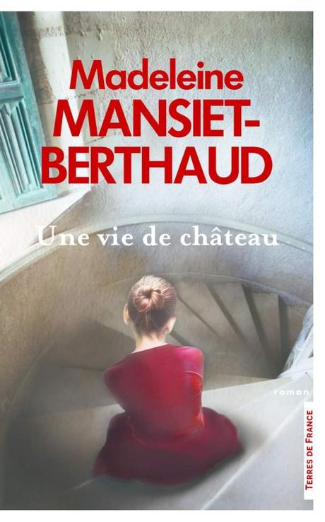 Une vie de château, de Madeleine Mansiet-Berthaud