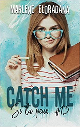 Mon avis sur Catch Me si tu peux de Marlène Eloradana, un tome 1.5 tout en émotions