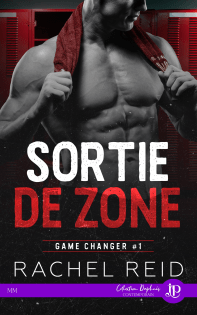 Game Changer 1 – Sortie de zone – Rachel Reid