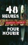 Andreas Gruber – 48 heures pour mourir
