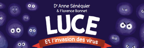 On a lu : Luce et l’invasion des virus (ou comment expliquer le confinement aux enfants)