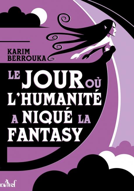 Le Jour où l'humanité a niqué la fantasy Le Jour où l'humanité a niqué la fantasy