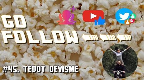 [GO FOLLOW] : Épisode #45. Teddy Devisme