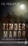 Timber Manor (Les mémoires du spectre #1) de F. E. Feeley Jr