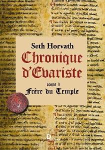 Chronique d’Évariste, tome 1 : Frère du Temple de Seth Horvath