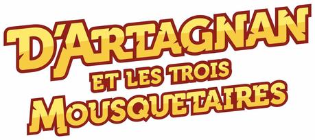 D'Artagnan et Les Trois Mousquetaires enfin au cinéma ! le Dessin Animé Culte au Cinéma le 11 Aout