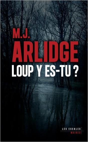 Loup y es-tu?de M.J Arlidge