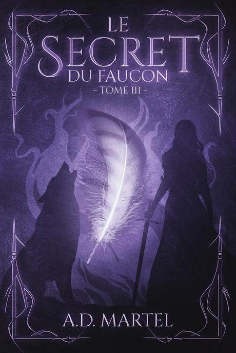 Série Le Secret du Faucon - tome 3 - de A.D. MARTEL