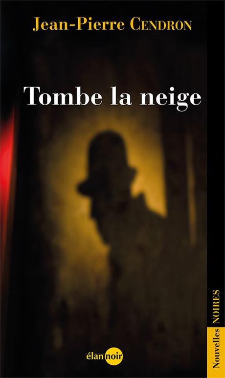 Tombe La Neige, nouvelles de Jean-Pierre Cendron, éd. Elan Sud