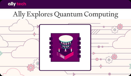 Ally Explores Quantum Computing