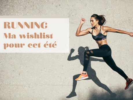 Running | ma wishlist pour cet été