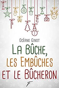 Mon avis sur La bûche, les embûches et le bûcheron d'Océane Ginot
