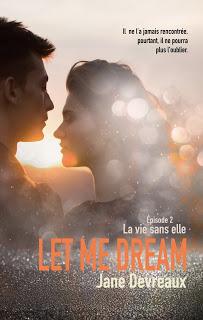 Let me dream # 2 : la vie sans elle  de Jane DEVREAUX