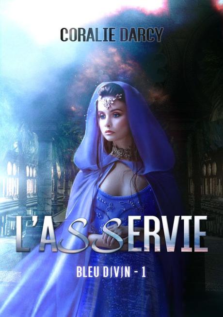 série L'Asservie, tome 1: Bleu Divin - de Coralie DARCY
