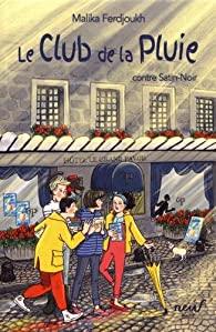 Le Club de la Pluie contre Satin-Noir, Malika Ferdjoukh Le Club de la Pluie contre Satin-Noir, Malika Ferdjoukh