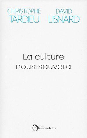 La culture nous sauvera, de Christophe Tardieu et David Lisnard