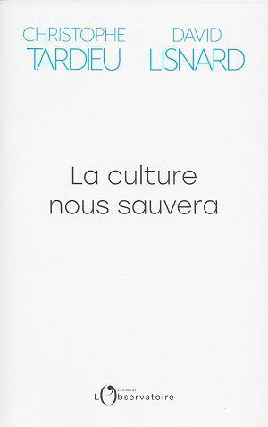 La culture nous sauvera, de Christophe Tardieu et David Lisnard