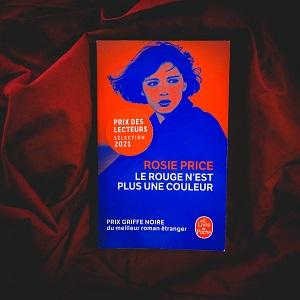 Le rouge n’est plus une couleur de Rosie Price Le rouge n'est plus une couleur de Roise Price (éditions Le livre de poche)