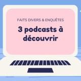 3 podcasts à découvrir