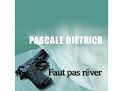 "Faut rêver" Pascale Dietrich